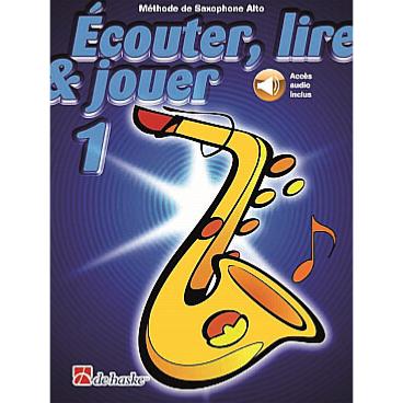 De Haske Ecouter, lire et jouer - saxophone alto vol.1