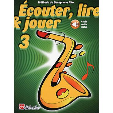 De Haske Ecouter, lire et jouer - saxophone alto vol.3