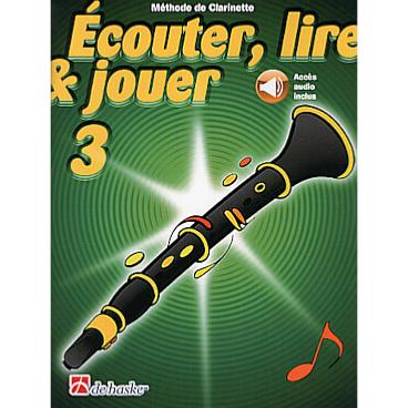 De Haske Ecouter, lire et jouer - clarinette vol.3